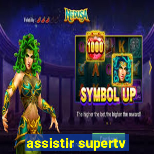 assistir supertv